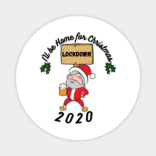 I'll be home this Christmas, festive,Santa,Lockdown 2020, funny design Magnet